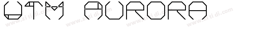 UTM Aurora字体转换